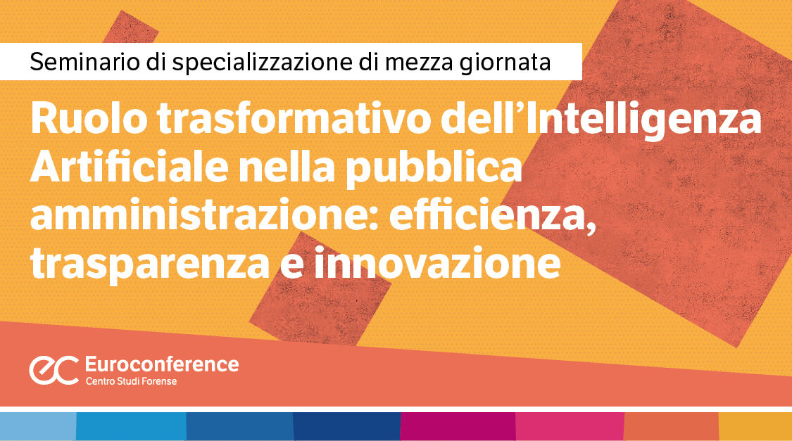 Immagine Ruolo Trasformativo dell'Intelligenza Artificiale nella Pubblica Amministrazione: efficienza, trasparenza e innovazione | Euroconference